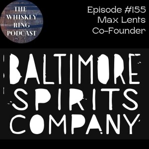 Ep. 155: Baltimore Spirits Company with Co-Founder Max Lents