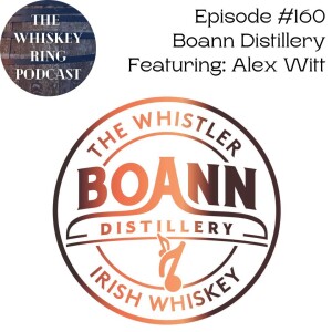 Ep. 160: Boann Distillery with Alex Witt