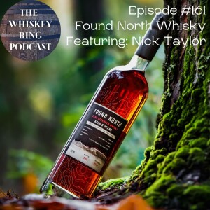 Ep. 161: A New Era for Canadian Whisky with Nick Taylor of Found North