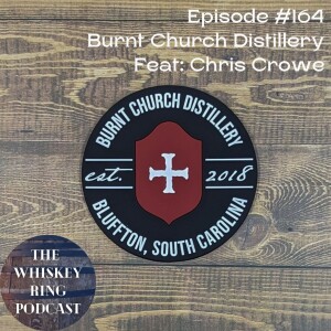 Ep. 164: Burnt Church Distillery with Chris Crowe