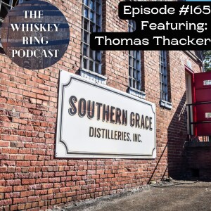 Ep. 165: Southern Grace Distilleries with Thomas Thacker