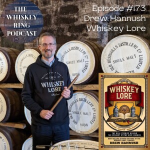 Ep. 173: Whiskey Lore Volume One with Drew Hannush