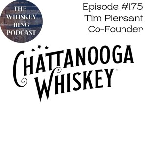 Ep. 175: Chattanooga Whiskey with Founder Tim Piersant