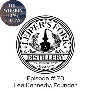 Ep. 178: Leiper's Fork Distillery with Founder Lee Kennedy