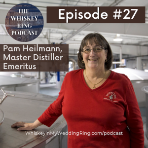 Ep. 27: Pam Heilmann, Master Distiller Emerita @ Michter’s