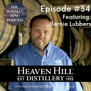 Ep. 34: Bernie Lubbers, Heaven Hill