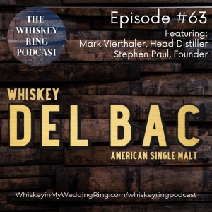 Ep. 63: Whiskey Del Bac with Stephen Paul and Mark Vierthaler