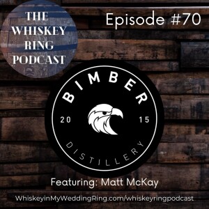 Ep. 70: Bimber Distillery with Matt McKay