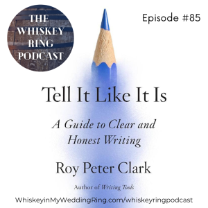 Ep. 85: Roy Peter Clark, Tell It Like It Is