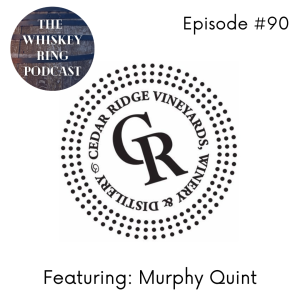 Ep. 90: Cedar Ridge Distillery with Murphy Quint