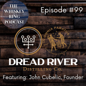 Ep. 99: Dread River Distilling, Part 1