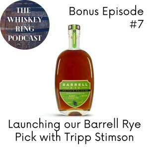 Bonus Episode 7: Barrell Rye Single Barrel Launch with Tripp Stimson