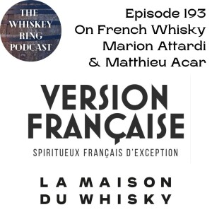 Ep. 193: All About French Whisky with Marion Attardi (LM&V) and Matthieu Acar (LMDW)