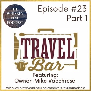 Ep. 23.1: Travel Bar with Owner Mike Vacchrese, Part 1