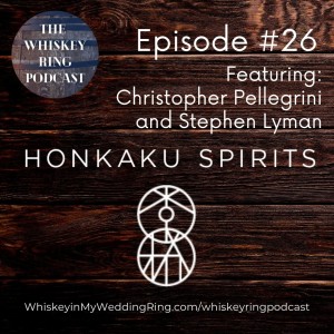 Ep. 26: Honkaku Spirits with Christopher Pellegrini and Stephen Lyman