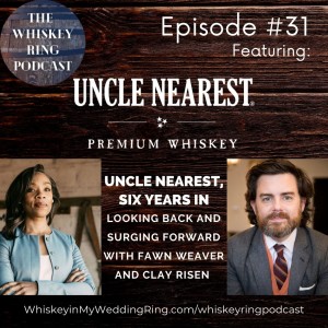 Ep. 31: Uncle Nearest Retrospective with Fawn Weaver and Clay Risen