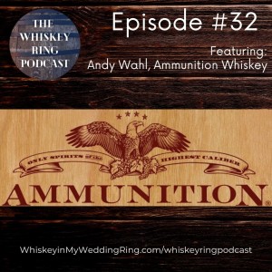 Ep. 32: Ammunition Whiskey with Founder Andy Wahl