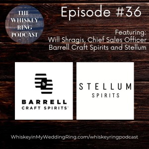 Ep. 36: Will Shragis, Barrell Craft Spirits and Stellum