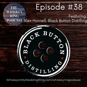 Ep. 38: Black Button Distilling with Alex Hunnell