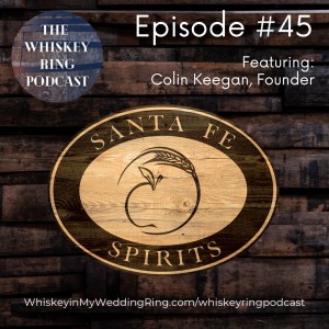 Ep. 45: Colin Keegan, Santa Fe Spirits