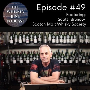 Ep. 49: Scott Brunow, Scotch Malt Whisky Society