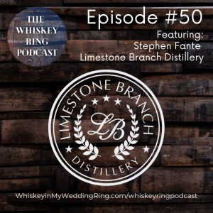 Ep. 50: Stephen Fante, Limestone Branch Distillery and Yellowstone Bourbon