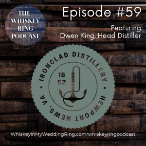 Ep. 59: Ironclad Distillery with Owen King