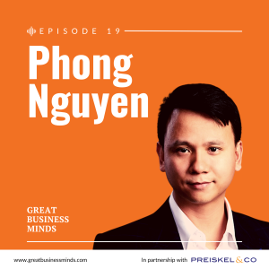 Ep. 19 - AI is a new electricity city, with Phong Nguyen - Great Business Minds