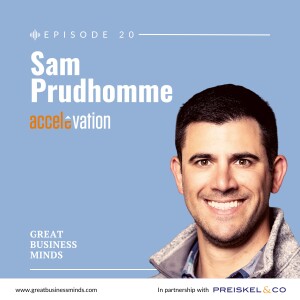 Ep. 20 – Practice like you’re going to play, with Sam Prudhomme – Great Business Minds