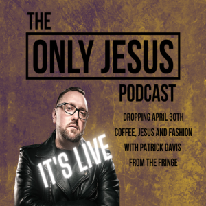 Coffee, Jesus & Fashion with Patrick Davis