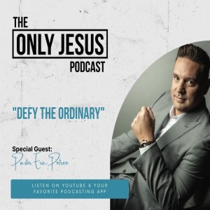 Defy the ordinary with Pastor Eric Petree