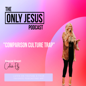 Comparison Culture Trap with Celeste Ely