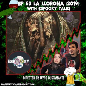 La Llorona (2019) | Ep 62 ft. Espooky Tales