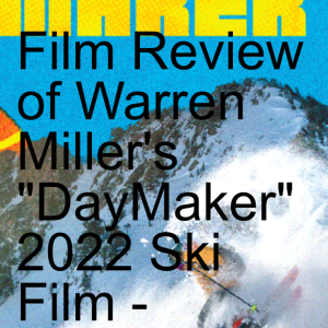 Film Review of Warren Miller’s ”DayMaker” 2022 Ski Film - Martha’s Vineyard Style