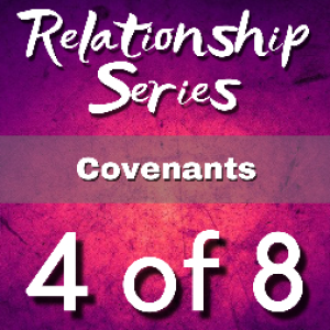 Episode 8 - ‘Relationship Series‘ Part  4 of 8 - What is a Covenant?