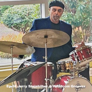 Ep 38: Jerry Steinhilber & Whatcom Grooves