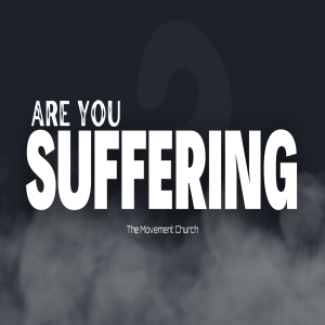 ARE YOU SUFFERING?