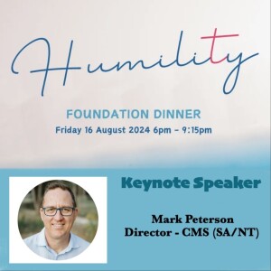 Humility - with Mark Peterson (Director - CMS SA/NT) at the 2024 Engage Work Faith Foundation Dinner