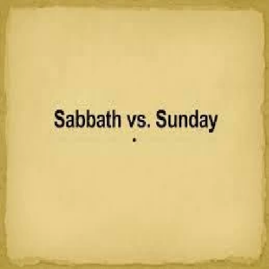 Sunday VS Sabbath PT3