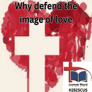 Why Defend the image of Love