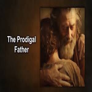 Good Friday: Church in the Forest - The Prodigal Father