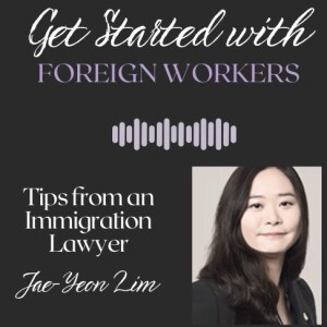 Get Started with Foreign Workers |Tips from an Immigration Lawyer
