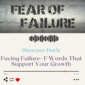 Facing Failure- F Words That Support Your Growth