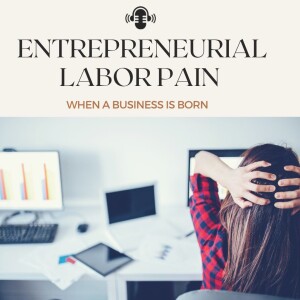 Entrepreneurial Labor Pain
