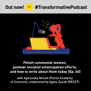 Polish communist women, postwar socialist emancipation efforts, and how to write about them today (Agnieszka Mrozik)