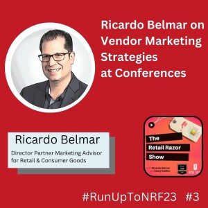 #RunUpToNRF23: Ricardo Belmar on Vendor Marketing Strategies at Conferences