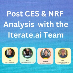 Post CES & NRF Analysis with the Iterate.ai Team