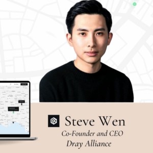 Steve Wen, Co-founder and CEO, Dray Alliance: the Doordash of Container Delivery Combatting Port Backlogs