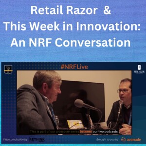 Retail Razor & This Week in Innovation: An #NRF Conversation