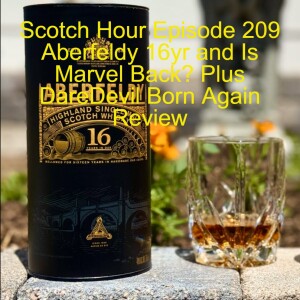 Scotch Hour Episode 209 Aberfeldy 16yr and Is Marvel Back? Plus DareDevil Born Again Review